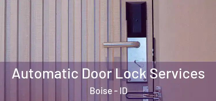  Automatic Door Lock Services Boise - ID