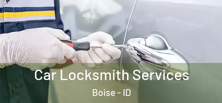 Car Locksmith Services Boise - ID