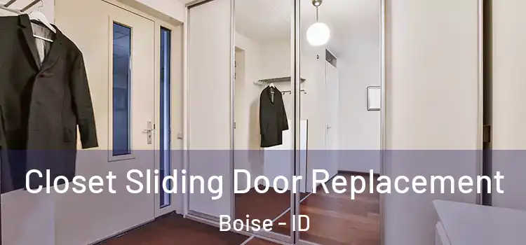  Closet Sliding Door Replacement Boise - ID