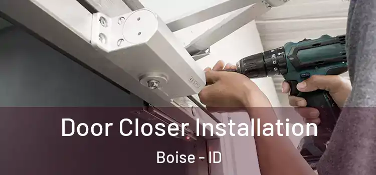  Door Closer Installation Boise - ID