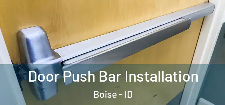 Door Push Bar Installation Boise - ID