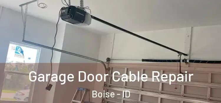 Garage Door Cable Repair Boise - ID