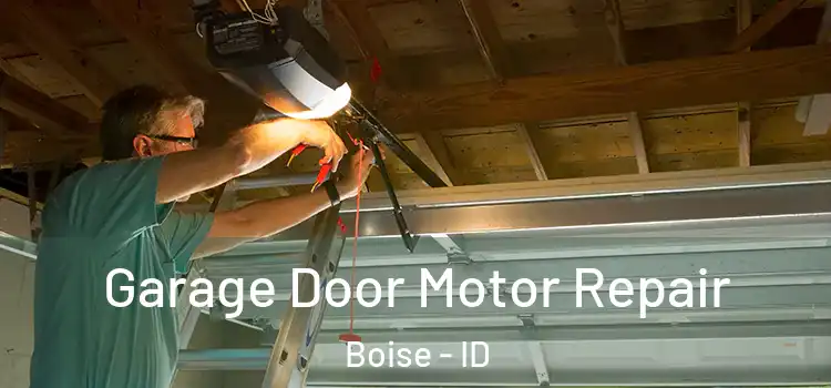  Garage Door Motor Repair Boise - ID