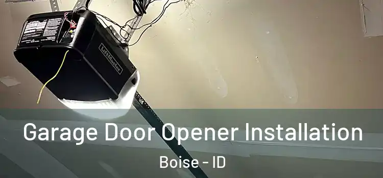  Garage Door Opener Installation Boise - ID