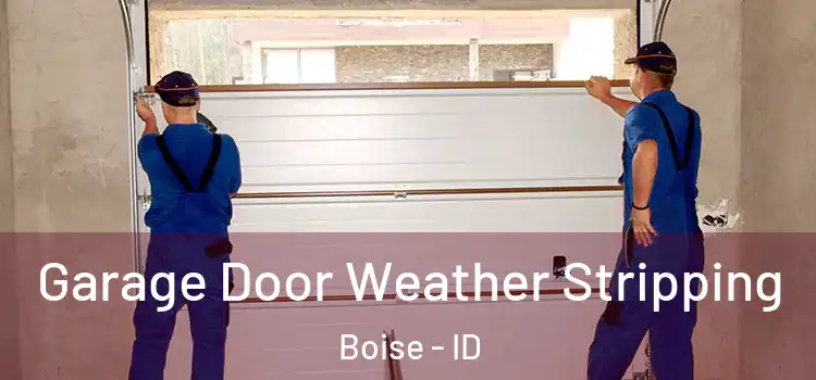  Garage Door Weather Stripping Boise - ID