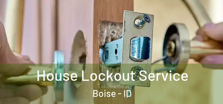 House Lockout Service Boise - ID