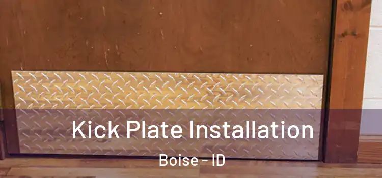  Kick Plate Installation Boise - ID