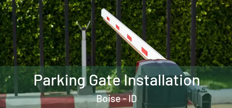 Parking Gate Installation Boise - ID