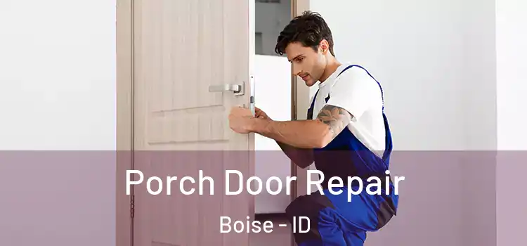  Porch Door Repair Boise - ID
