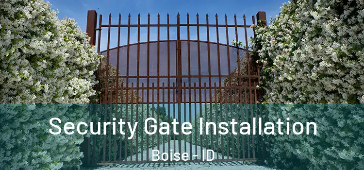  Security Gate Installation Boise - ID