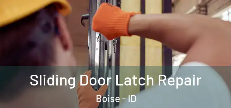 Sliding Door Latch Repair Boise - ID