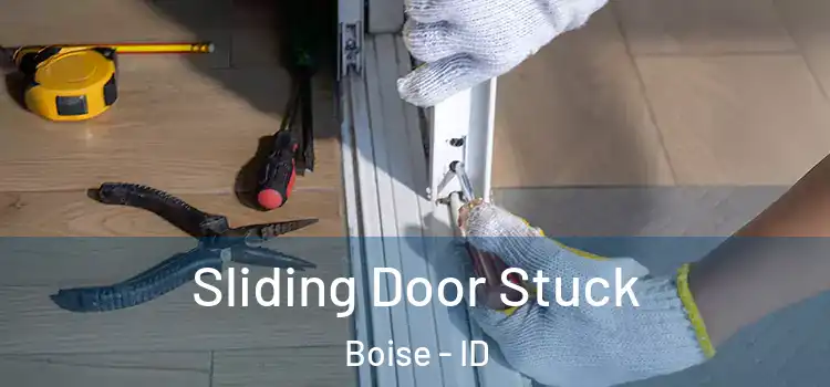  Sliding Door Stuck Boise - ID