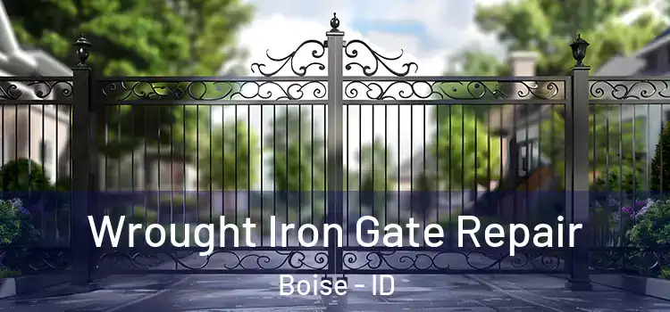 Wrought Iron Gate Repair Boise - ID